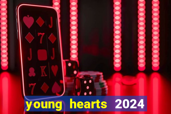 young hearts 2024 onde assistir